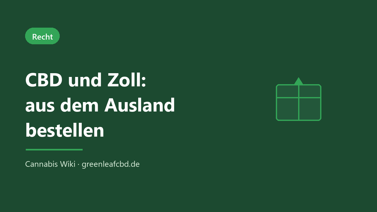 CBD und Zoll: Bestellungen aus der EU und aus Drittländern nach Deutschland im Überblick
