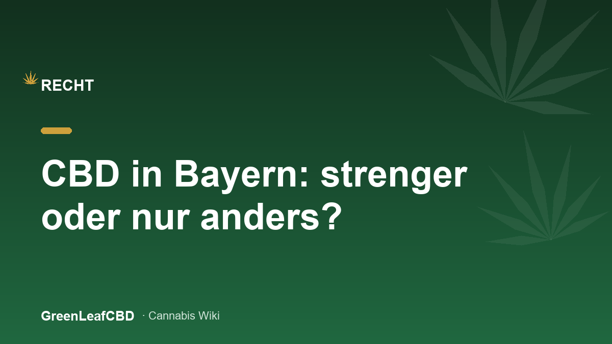 CBD in Bayern: strenger oder nur anders? - Titelbild