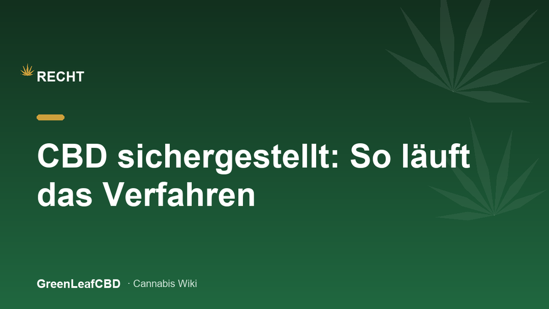CBD sichergestellt: So laeuft das Verfahren - Titelbild