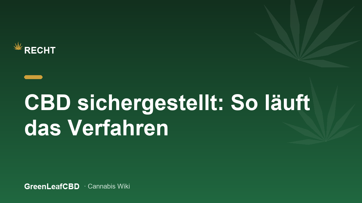 CBD sichergestellt: So laeuft das Verfahren - Titelbild