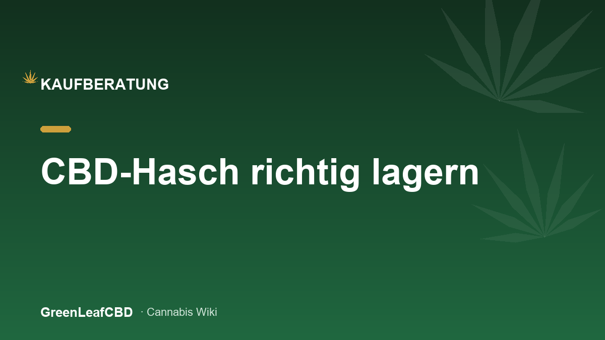 CBD Hasch richtig lagern: die komplette Lagerkunde fuer gepresstes Harz