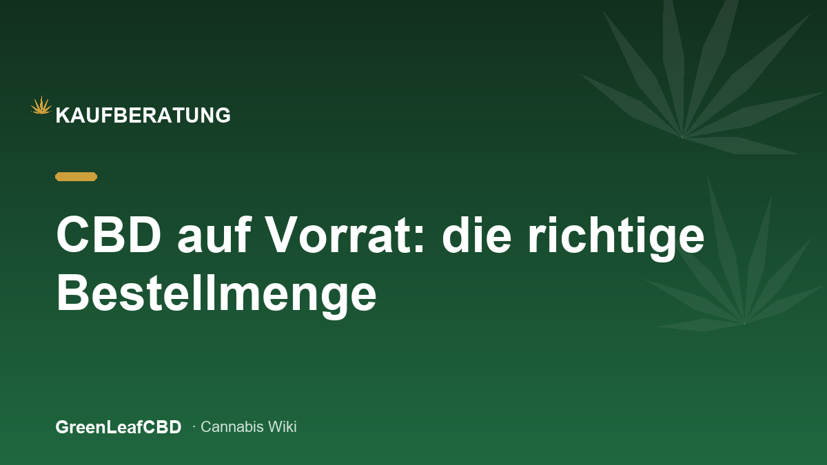 CBD auf Vorrat: die richtige Bestellmenge - Titelbild