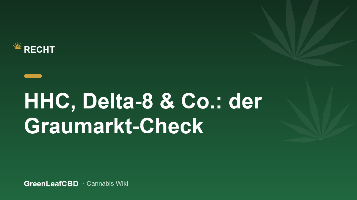 HHC, Delta-8 und Co.: der Graumarkt-Check - Titelbild