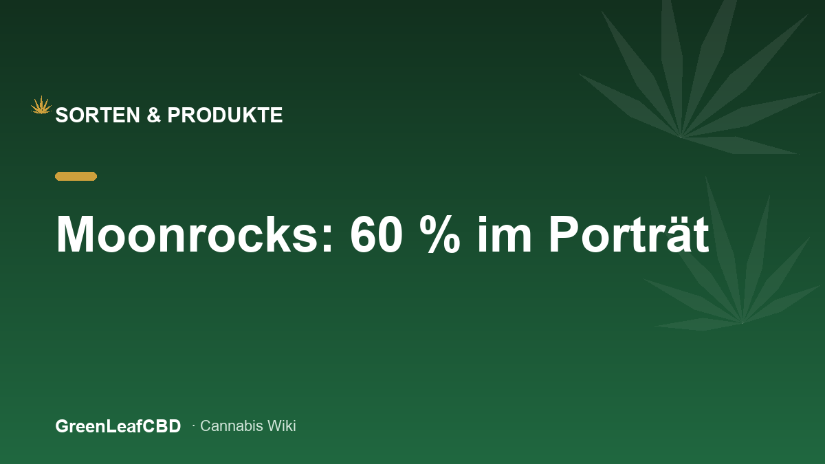 Moonrocks: 60 Prozent CBD im Portraet - Titelbild